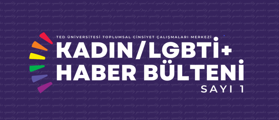 TED Üniversitesi Toplumsal Cinsiyet Çalışmaları Merkezi Kadın/LGBTİ+ Haber Bülteni