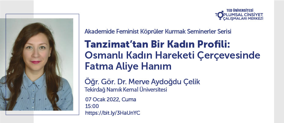 Öğr. Gör. Dr. Merve Aydoğdu Çelik ile “Tanzimat’tan Bir Kadın Profili: Osmanlı Kadın Hareketi Çerçevesinde Fatma Aliye Hanım”