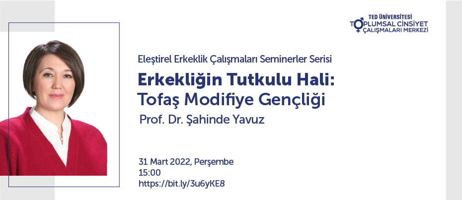 Prof. Dr. Şahinde Yavuz ile "Erkekliğin Tutkulu Hali: Tofaş Modifiye Gençliği"