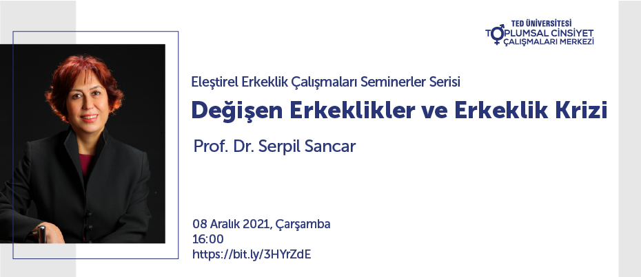 Prof. Dr. Serpil Sancar ile "Değişen Erkeklikler ve Erkeklik Krizi"