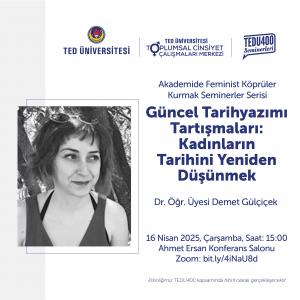 Dr. Öğr. Üyesi Demet Gülçiçek ile "Güncel Tarihyazımı Tartışmaları: Kadınların Tarihini Yeniden Düşünmek"