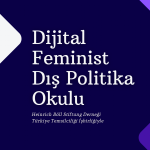 Dijital Feminist Dış Politika Okulu Son Kayıt Dönemi Başladı!