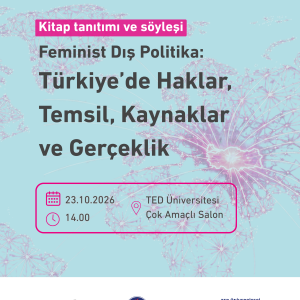 Kitap Tanıtımı ve Söyleşi: "Feminist Dış Politika Türkiye’de Haklar, Temsil, Kaynaklar ve Gerçeklik"