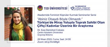 Dr. Esra Demirkol Colosio ile "'Abiniz Olsaydı Böyle Olmazdı': Türkiye'de Miras Yoluyla Toprak Sahibi Olan Çiftçi Kadınlar Üzerine Bir Araştırma"