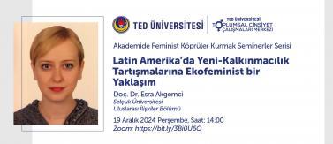 Doç. Dr. Esra Akgemci ile “Latin Amerika’da Yeni-Kalkınmacılık Tartışmalarına Ekofeminist bir Yaklaşım”